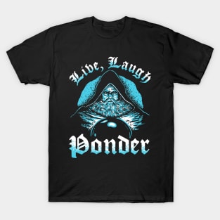 Live, Laugh, Ponder T-Shirt